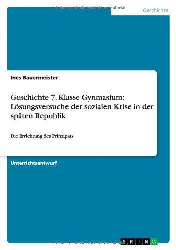 Cover for Ines Bauermeister · Geschichte 7. Klasse Gynmasium: Losungsversuche Der Sozialen Krise in Der Spaten Republik (Paperback Book) [German edition] (2014)