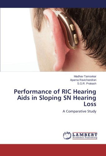 Cover for S.g.r. Prakash · Performance of Ric Hearing Aids in Sloping Sn Hearing Loss: a Comparative Study (Paperback Book) (2014)