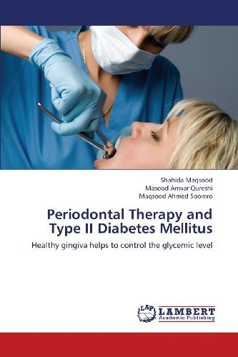 Periodontal Therapy and Type II Diabetes Mellitus: Healthy Gingiva Helps to Control the Glycemic Level - Maqsood Ahmed Soomro - Bøger - LAP LAMBERT Academic Publishing - 9783659368509 - 15. marts 2013