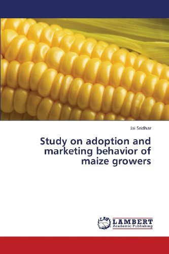 Study on Adoption and Marketing Behavior of Maize Growers - Jai Sridhar - Books - LAP LAMBERT Academic Publishing - 9783659425509 - July 6, 2013