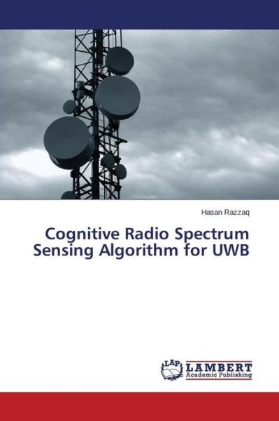 Razzaq Hasan · Cognitive Radio Spectrum Sensing Algorithm for Uwb (Paperback Book) (2014)