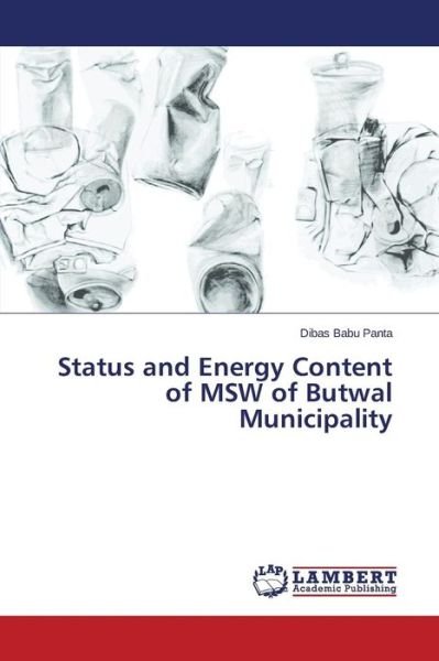 Cover for Panta Dibas Babu · Status and Energy Content of Msw of Butwal Municipality (Paperback Book) (2015)