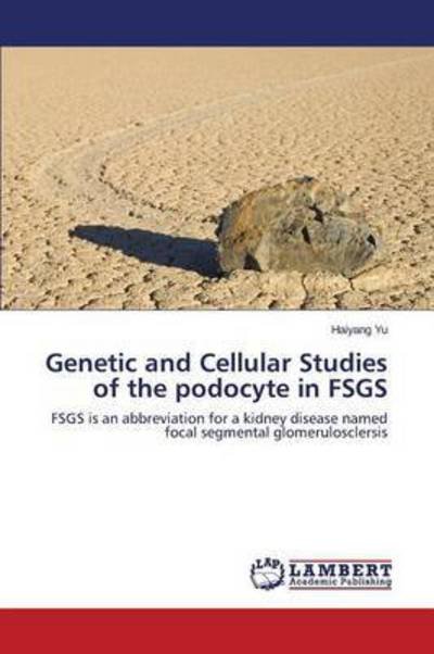 Cover for Yu Haiyang · Genetic and Cellular Studies of the Podocyte in Fsgs (Taschenbuch) (2015)