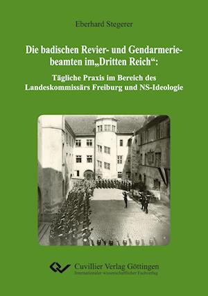 Cover for Eberhard Stegerer · Die badischen Revier- und Gendarmeriebeamten im &quot;Dritten Reich&quot; (Paperback Book) (2018)