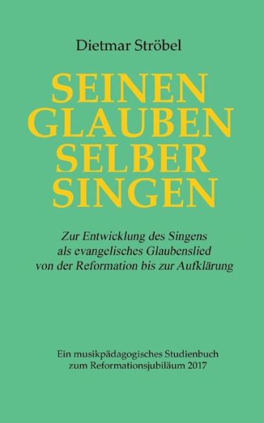 Cover for Dietmar Stroebel · Seinen Glauben selber singen (Paperback Book) (2017)