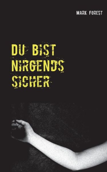 Cover for Mark Forest · Du bist nirgends sicher: Ein Samael Foerster-Krimi (Paperback Book) (2019)