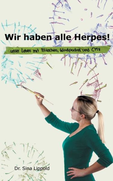 Cover for Sina Lippold · Wir haben alle Herpes!: Unser Leben mit Blaschen, Windpocken und CMV (Paperback Book) (2020)