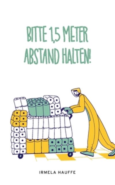 Cover for Irmela Hauffe · Bitte 1,5 Meter Abstand halten (Paperback Book) (2020)