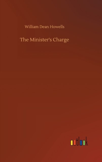 Cover for William Dean Howells · The Minister's Charge (Gebundenes Buch) (2020)