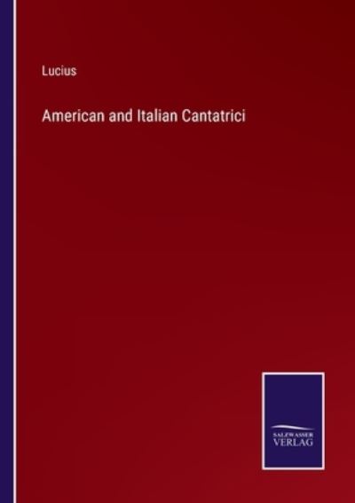 Cover for Lucius · American and Italian Cantatrici (Pocketbok) (2022)