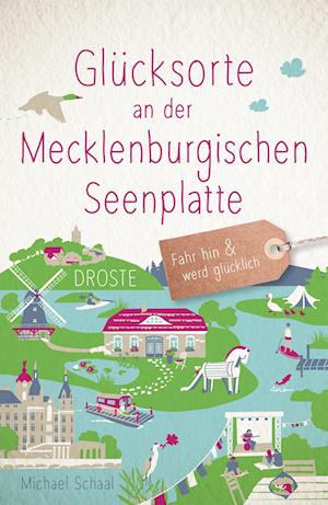 Glücksorte an der Mecklenburgischen Seenplatte - Michael Schaal - Books - Droste Verlag - 9783770023509 - August 12, 2022