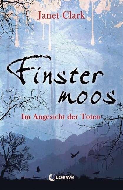 Finstermoos,Im Angesicht der Tote - Clark - Bøker -  - 9783785577509 - 