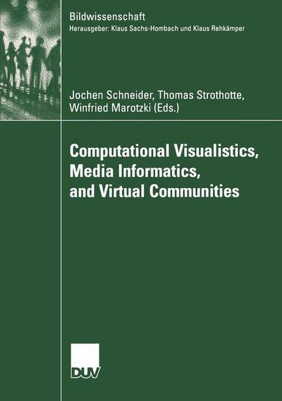 Computational Visualistics, Media Informatics, and Virtual Communities - Bildwissenschaft - Jochen Schneider - Books - Deutscher Universitats-Verlag - 9783824445509 - December 12, 2003