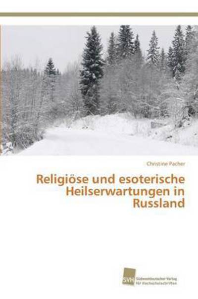 Cover for Pacher Christine · Religiose Und Esoterische Heilserwartungen in Russland (Paperback Book) (2015)