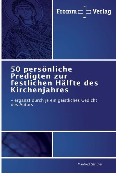 50 persönliche Predigten zur fe - Günther - Books -  - 9783841600509 - June 20, 2011