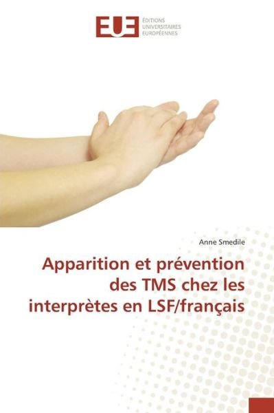 Cover for Smedile Anne · Apparition et Prevention Des Tms Chez Les Interpretes en Lsf / Francais (Taschenbuch) (2018)