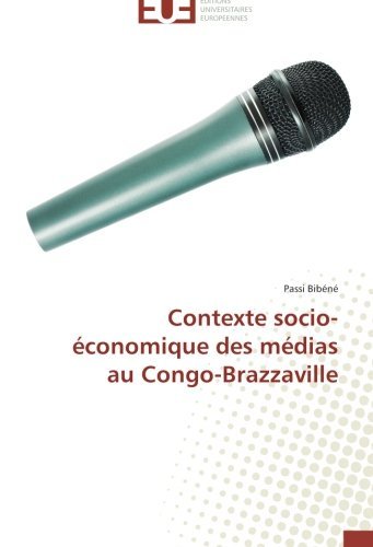 Cover for Passi Bibéné · Contexte Socio-économique Des Médias Au Congo-brazzaville (Paperback Bog) [French edition] (2018)