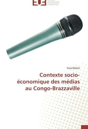 Cover for Passi Bibéné · Contexte Socio-économique Des Médias Au Congo-brazzaville (Paperback Book) [French edition] (2018)