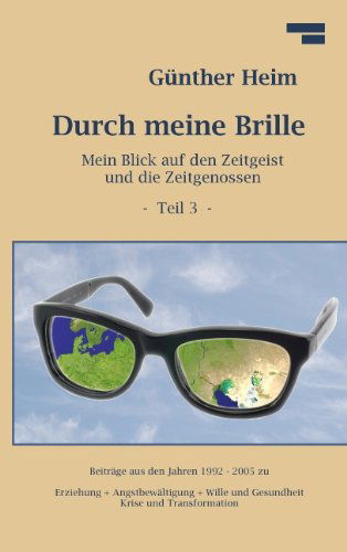 Durch Meine Brille Teil3 - Gã1/4nther Heim - Bücher - Books On Demand - 9783842380509 - 6. September 2011