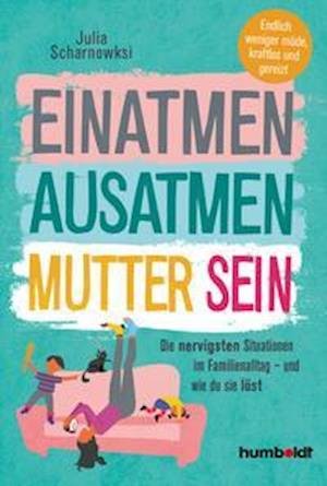 Cover for Julia Scharnowski · Einatmen. Ausatmen. Mutter sein. (Paperback Book) (2021)