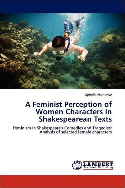 Cover for Ophelia Nahabwe · A Feminist Perception of Women Characters in Shakespearean Texts (Taschenbuch) (2011)