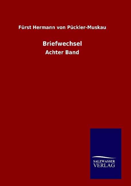 Cover for Furst Hermann Von Puckler-muskau · Briefwechsel (Hardcover Book) (2015)