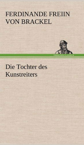 Cover for Ferdinande Freiin Von Brackel · Die Tochter Des Kunstreiters (Hardcover Book) [German edition] (2012)