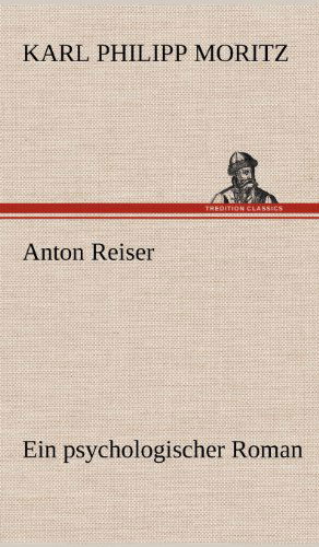 Cover for Karl Philipp Moritz · Anton Reiser (Hardcover Book) [German edition] (2012)