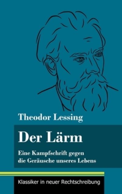 Cover for Theodor Lessing · Der Larm (Hardcover Book) (2021)