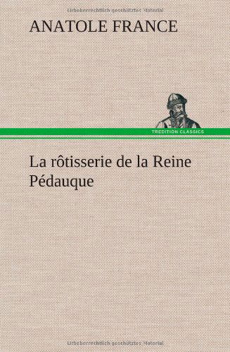 Cover for Anatole France · La R Tisserie De La Reine P Dauque (Hardcover Book) [French edition] (2012)