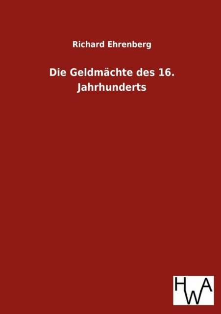Cover for Richard Ehrenberg · Die Geldmächte Des 16. Jahrhunderts (Pocketbok) [German edition] (2012)