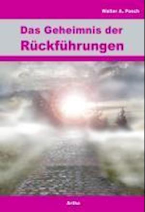 Cover for Walter A. Posch · Das Geheimnis der Rückführungen (Hardcover Book) (2010)