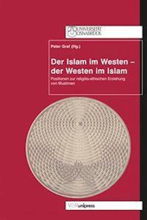 Der Islam im Westen a der Westen im Islam - Peter Graf - Books - V&R Unipress - 9783899711509 - June 8, 2004