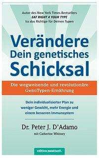 VerÃ¤ndere Dein genetisches Schicksal - Peter J. D'Adamo - Bøker - Appenzeller Medienhaus - 9783905724509 - 24. oktober 2016
