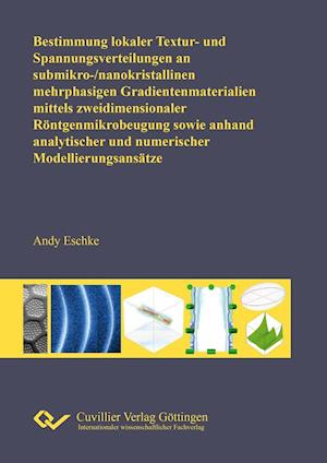 Cover for Andy Eschke · Bestimmung lokaler Textur- und Spannungsverteilungen an submikro- / nanokristallinen mehrphasigen Gradientenmaterialien mittels zweidimensionaler Röntgenmikrobeugung sowie an-hand analytischer und numerischer Modellierungsansätze (Paperback Book) (2015)