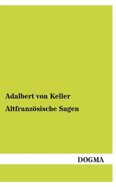 Cover for Adalbert Von Keller · Altfranzosische Sagen (Paperback Bog) (2013)