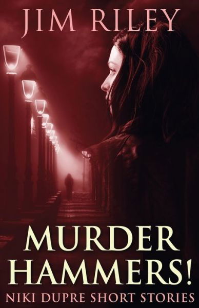 Murder Hammers! - Jim Riley - Books - Next Chapter - 9784824118509 - December 6, 2021