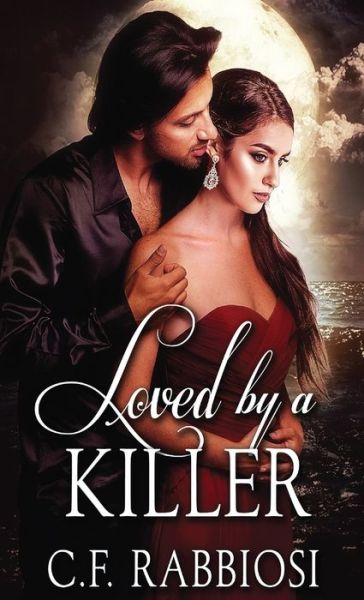 Cover for C F Rabbiosi · Loved by a Killer - Loved by a Killer (Hardcover Book) (2021)