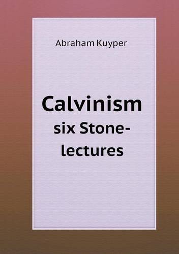 Cover for Abraham Kuyper · Calvinism Six Stone-lectures (Pocketbok) (2013)