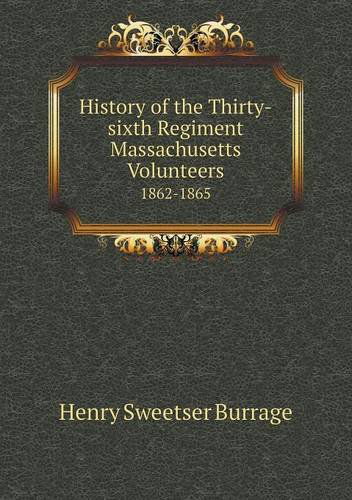 Cover for Henry S. Burrage · History of the Thirty-sixth Regiment Massachusetts Volunteers 1862-1865 (Paperback Book) (2013)