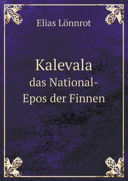 Cover for Elias Lönnrot · Kalevala Das National-epos Der Finnen (Paperback Book) [German edition] (2014)