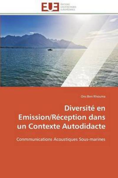 Cover for Ons Ben Rhouma · Diversité en Emission / Réception Dans Un Contexte Autodidacte: Conmmunications Acoustiques Sous-marines (Taschenbuch) [French edition] (2018)