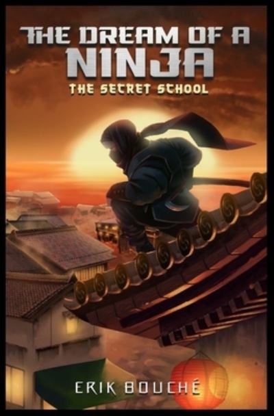 Cover for Erik Bouche · The Dream of a Ninja: The Secret School (Paperback Book) (2021)