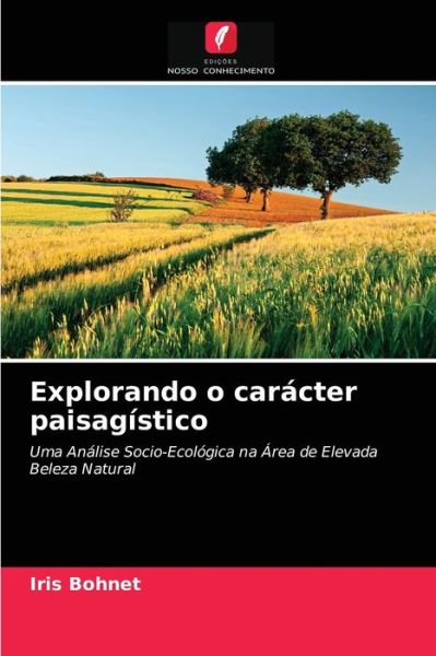 Explorando o caracter paisagistico - Iris Bohnet - Books - Edicoes Nosso Conhecimento - 9786202875509 - April 16, 2021