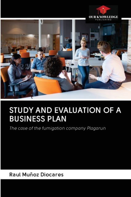 Cover for Raul Munoz Diocares · Study and Evaluation of a Business Plan (Paperback Book) (2020)