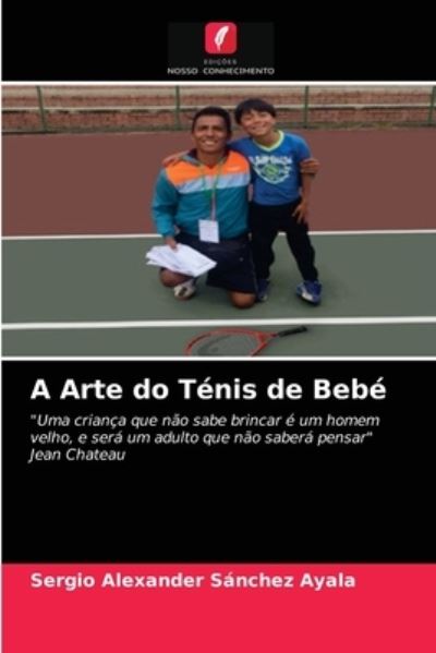 Cover for Sergio Alexander Sanchez Ayala · A Arte do Tenis de Bebe (Paperback Book) (2021)