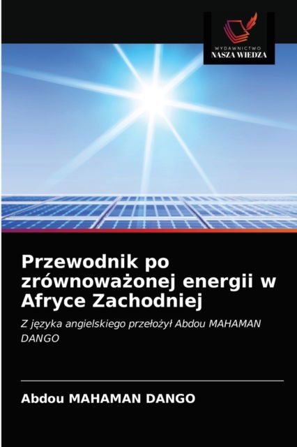 Cover for Abdou Mahaman Dango · Przewodnik po zrownowa?onej energii w Afryce Zachodniej (Paperback Book) (2021)