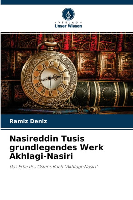 Cover for Ramiz Deniz · Nasireddin Tusis grundlegendes Werk Akhlagi-Nasiri (Paperback Book) (2021)