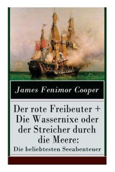 Cover for James Fenimore Cooper · Der rote Freibeuter + Die Wassernixe oder der Streicher durch die Meere (Paperback Bog) (2018)