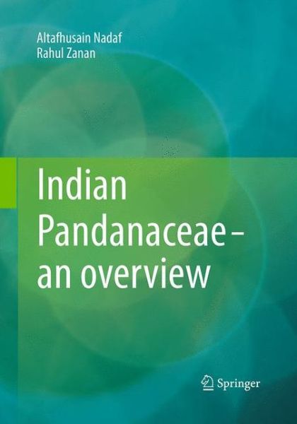 Cover for Altafhusain Nadaf · Indian Pandanaceae - an overview (Paperback Book) [Softcover reprint of the original 1st ed. 2012 edition] (2016)